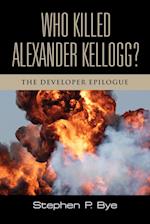 Who Killed Alexander Kellogg?