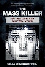 The Mass Killer: Six Case Histories That Tell Us Why 