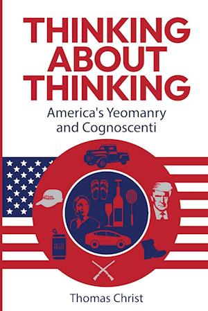 Thinking About Thinking; America's Yeomanry and Cognoscenti