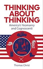 Thinking About Thinking; America's Yeomanry and Cognoscenti 