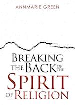 Breaking the Back of The Spirit of Religion