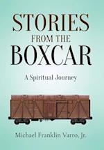 Stories From The Boxcar: A Spiritual Journey 