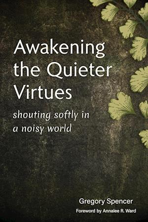 Awakening the Quieter Virtues