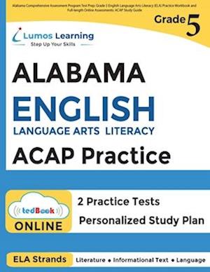 Alabama Comprehensive Assessment Program Test Prep: Grade 5 English Language Arts Literacy (ELA) Practice Workbook and Full-length Online Assessments: