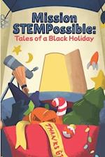 Mission STEMPossible: Tales of a Black Holiday 