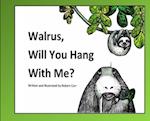Walrus, Will You Hang With Me? 