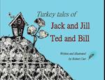 Turkey Tales of Jack and Jill and Ted and Bill
