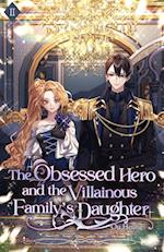 The Obsessed Hero and the Villainous Family's Daughter