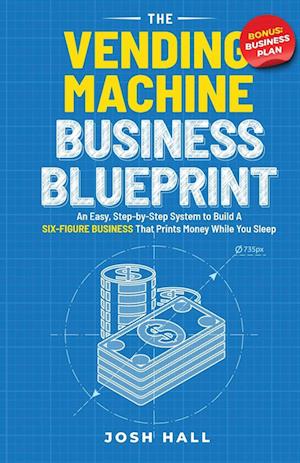 The Vending Machine Business Blueprint