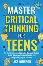 Master Critical Thinking for Teens