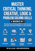 Master Critical Thinking, Creative, Logic & Problem Solving Skills (4 Books in 1)