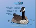 When Giselle Goose Felt Alone: A Care-Fort Adventure 