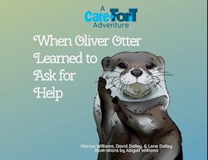 When Oliver Otter Learned to Ask for Help: A Care-Fort Adventure