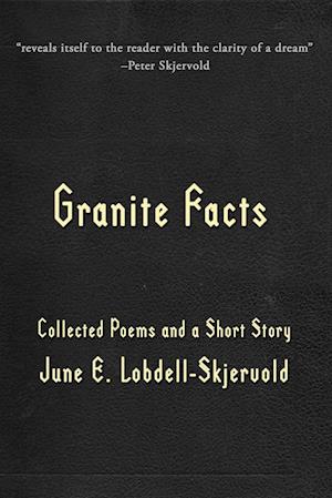 Granite Facts: Collected Poems and a Short Story