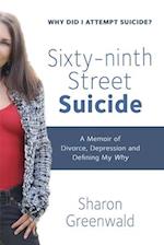Sixty-ninth Street Suicide: A Memoir of Divorce, Depression and Defining My Why 