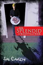 Mr. Splendid: A Blightville Book 