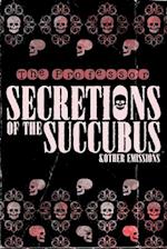 Secretions of the Succubus & Other Emissions 