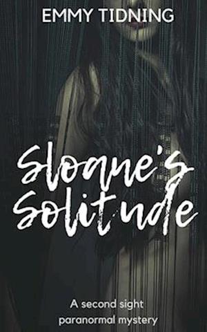 Sloane's Solitude: A Second Sight Paranormal Mystery