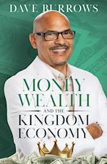 Money Wealth and the Kingdom Economy