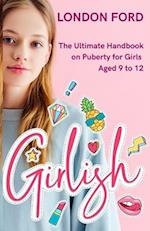 Girlish: The Ultimate Handbook on Puberty for Girls Aged 9 to 12 