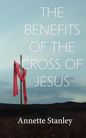 THE BENEFITS OF THE CROSS OF JESUS