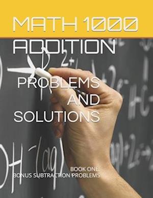 Math 1000 ADDITION PROBLEMS AND SOLUTIONS : BOOK ONE: BONUS SUBTRACTION PROBLEMS