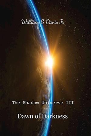 Dawn of Darkness: The Shadow Universe III