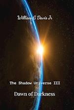 Dawn of Darkness: The Shadow Universe III 