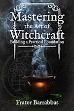 Mastering the Art of Witchcraft