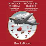 Wings of Freedom - A Tribute to the Berlin Airlift | Flügel der Freiheit - Eine Hommage an die Berliner Luftbrücke