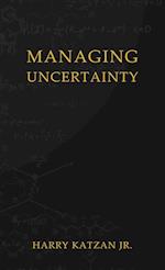 Managing Uncertainty 