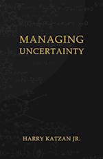 Managing Uncertainty 