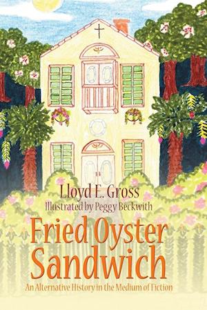 Fried Oyster Sandwich: An Alternative History in the Medium of Fiction