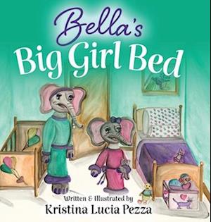 Bella's Big Girl Bed: The Bella Lucia Series, Book 1
