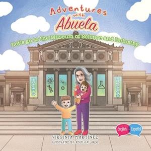 Adventures with Abuela : Let's go to the Museum of Science and Industry