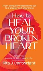 How to Heal Your Broken Heart