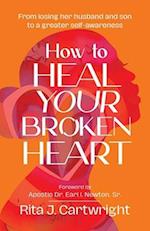 How to Heal Your Broken Heart