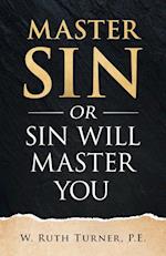 Master Sin or Sin Will Master You 