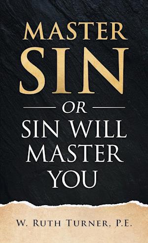 Master Sin or Sin Will Master You