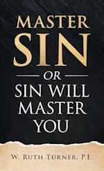 Master Sin or Sin Will Master You 