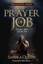 The Prayer of JOB: Forgive, Bless, and Be Free 