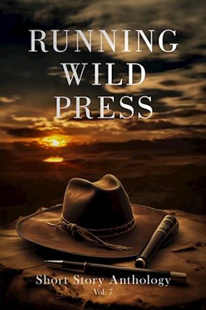 Running Wild Press Short Story Anthology, Volume 7