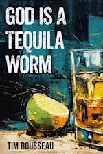 God Is A Tequila Worm