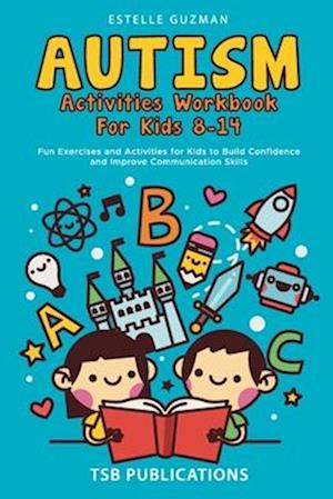 AUTISM ACTIVITIES WORKBOOK FOR KIDS 8-14