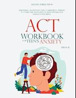 ACT WORKBOOK FOR TEEN'S ANXIETY 