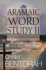 Aramaic Word Study II: Discover God's Heart In The Language Of The New Testament 