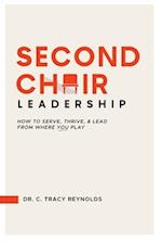 Second Chair Leadership: How To Serve, Thrive & Lead From Where You Play 