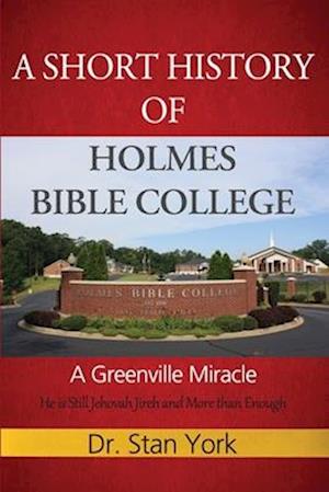 A Short History of Holmes Bible College: A Greenville Miracle