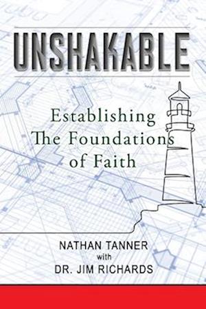 Unshakable: Establishing the Foundations of Faith