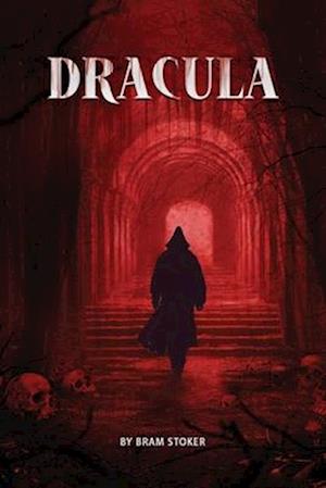 Dracula- The Original Classic Novel with Bonus Annotated Introduction